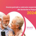 Wyniki IV edycji raportu „Ocena potrzeb w zakresie wsparcia dla Seniorów w Polsce” – edycja 2024